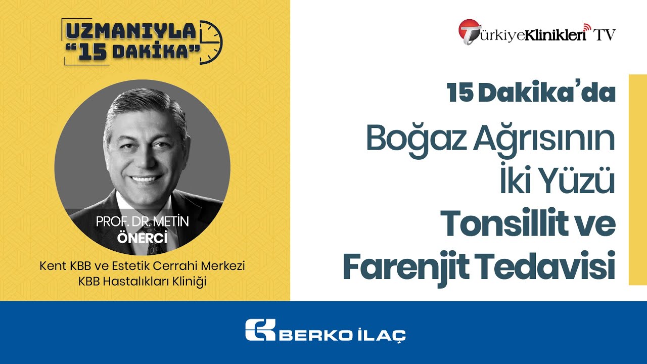 Boğaz Ağrısının İki Yüzü Tonsillit ve Farenjit Tedavisi - Prof. Dr. Metin Önerci - UZM15DK