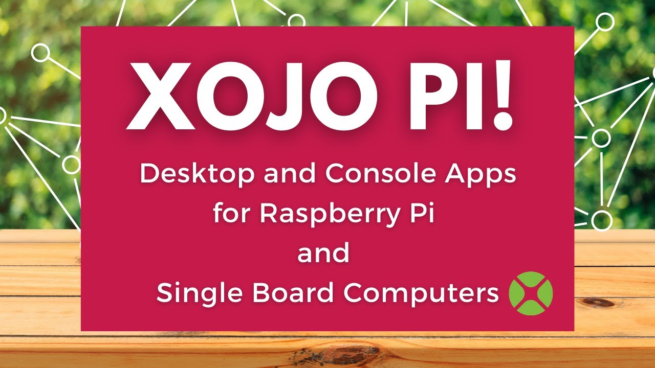 Xojo Pi - build console & desktop apps for the Pi for free!