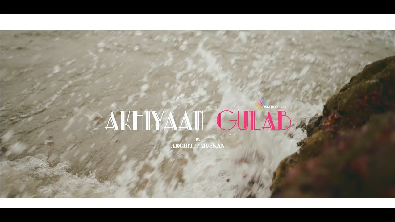 AKHIYAAN GULAB || ARCHIT MUSKAN || PRE WEDDING || GOA