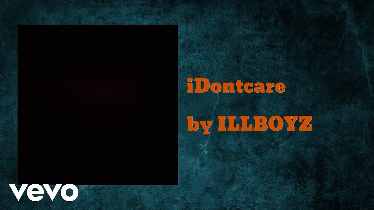 ILLBOYZ - iDontcare (AUDIO)