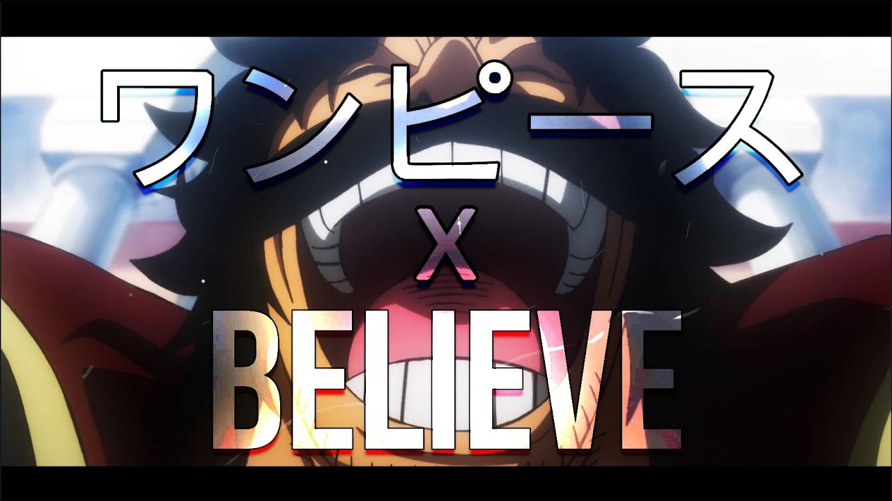 ONE PIECE X BELIEVE ワンピース【MAD】