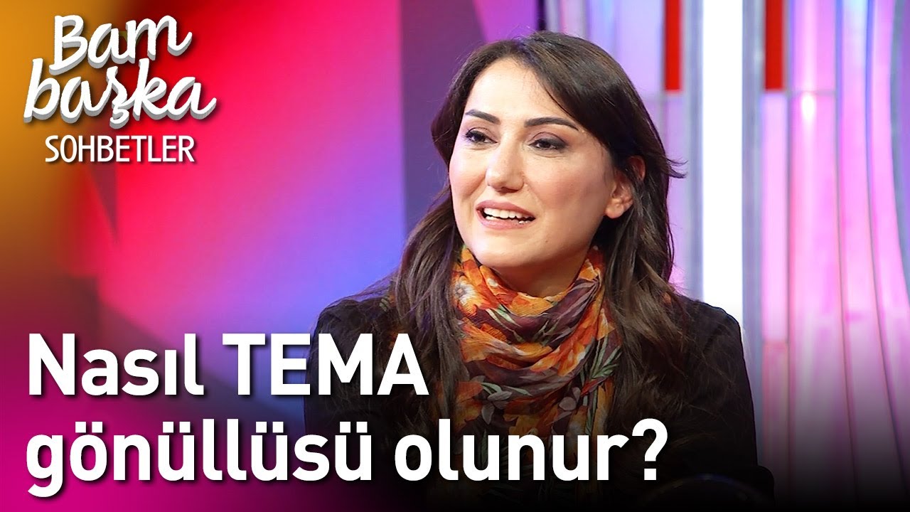 Bambaşka Sohbetler | Nasıl TEMA Gönüllüsü Olunur?