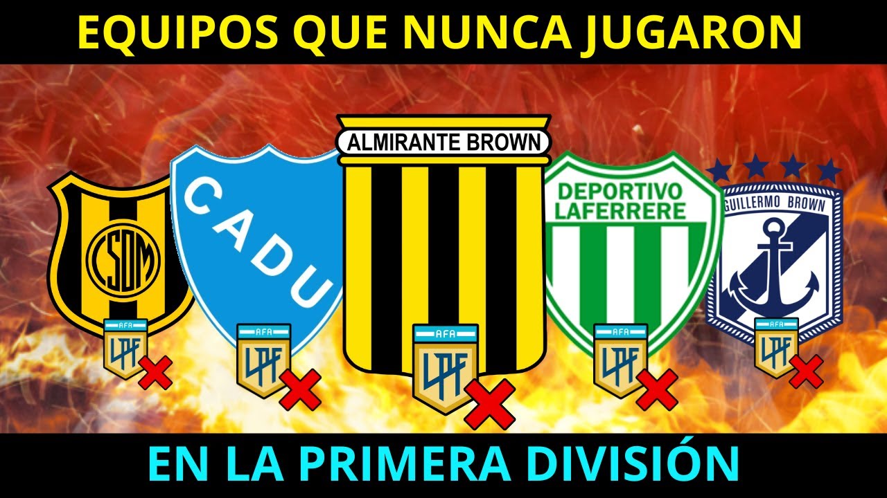 10 EQUIPOS ARGENTINOS que NUNCA HAN JUGADO en PRIMERA DIVISIÓN