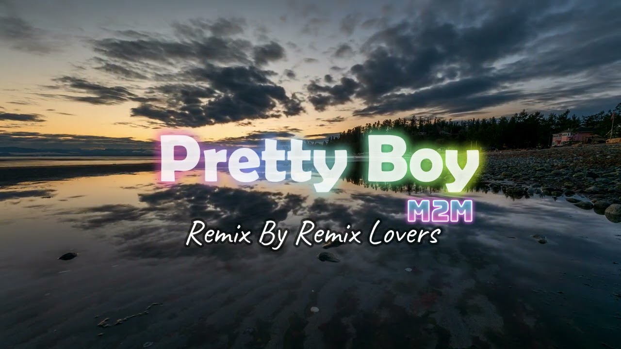 Pretty Boy - M2M (Slow Remix) 2022 slow remix by Remix Lovers