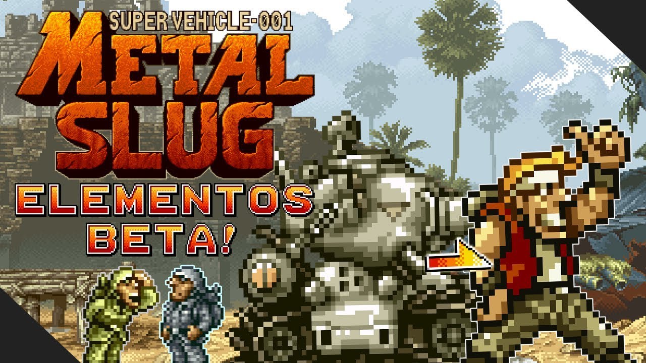 Metal Slug 1 Elementos Beta!