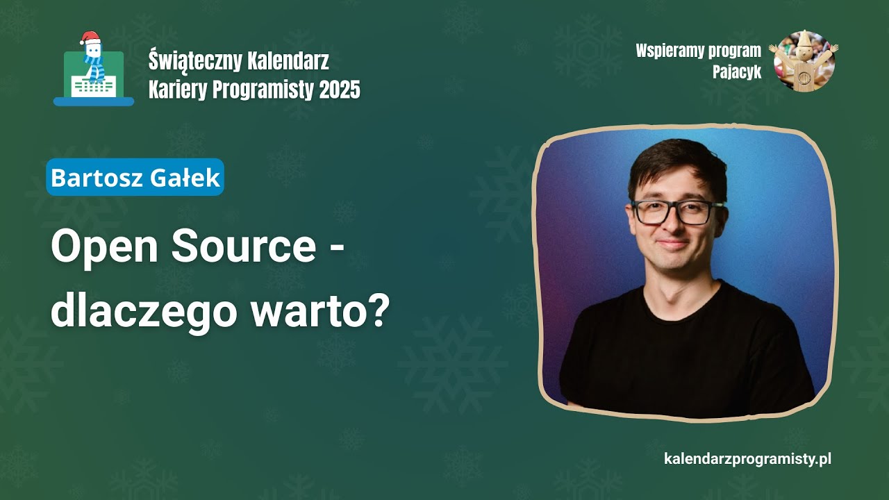 Open Source - dlaczego warto?  - Bartosz Gałek