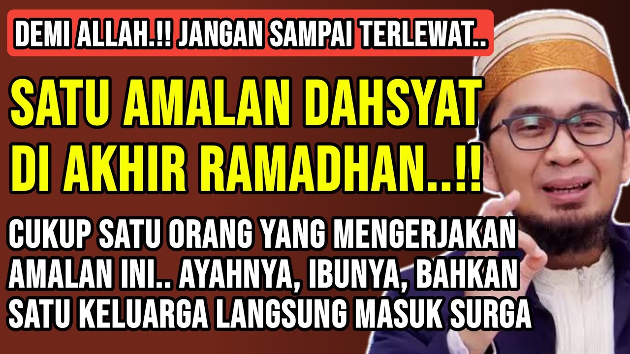 Jangan Lewatkan Amalan Dahsyat Ini di Akhir Ramadhan | Ustadz Adi Hidayat