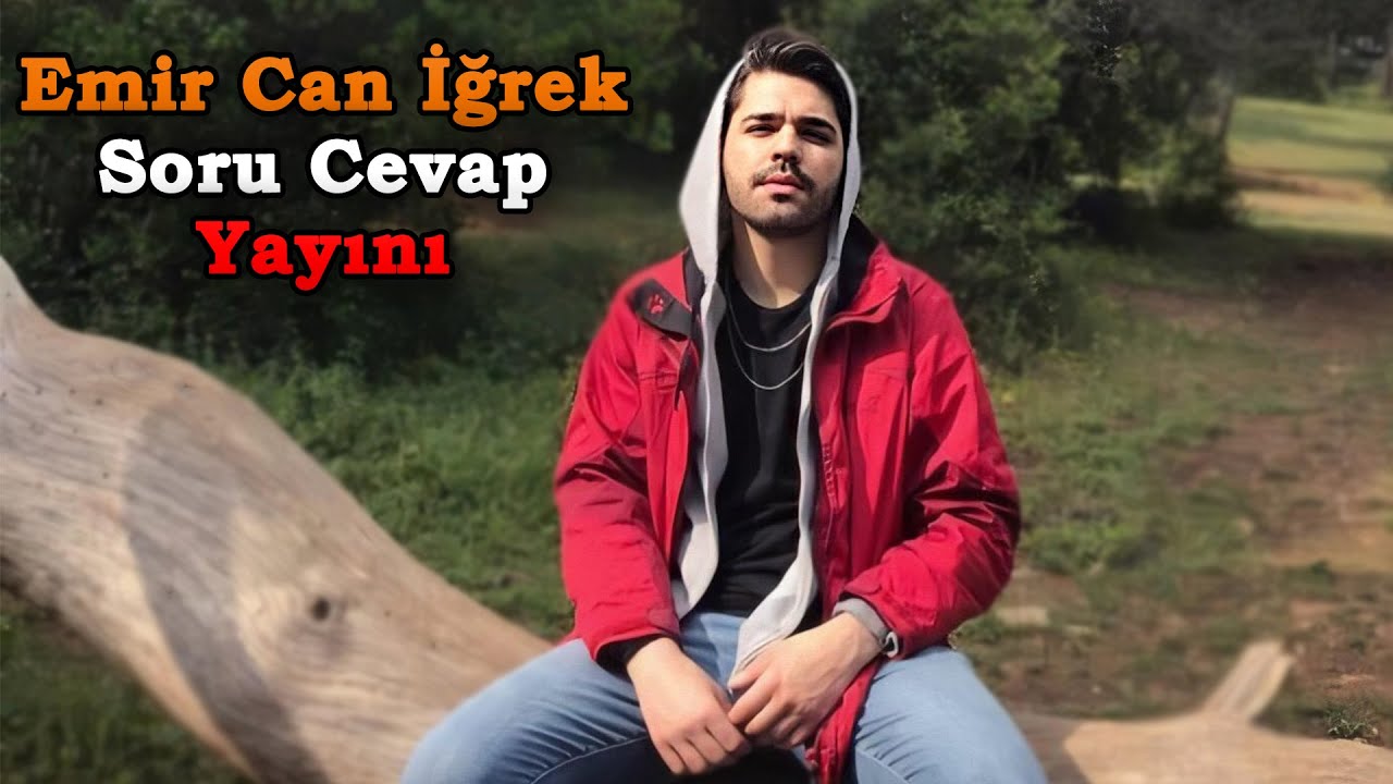Emir Can İğrek Soru Cevap Yayını #3