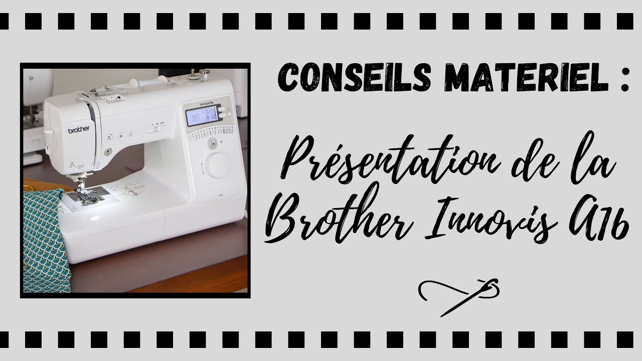 Choisir sa machine à coudre : présentation de la Brother Innovis A16