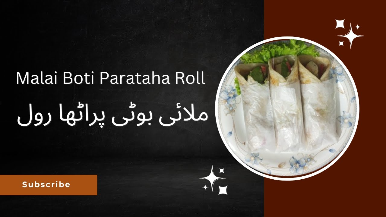 How to make Malai Boti Paratha Roll by Kitchen with Tasneem