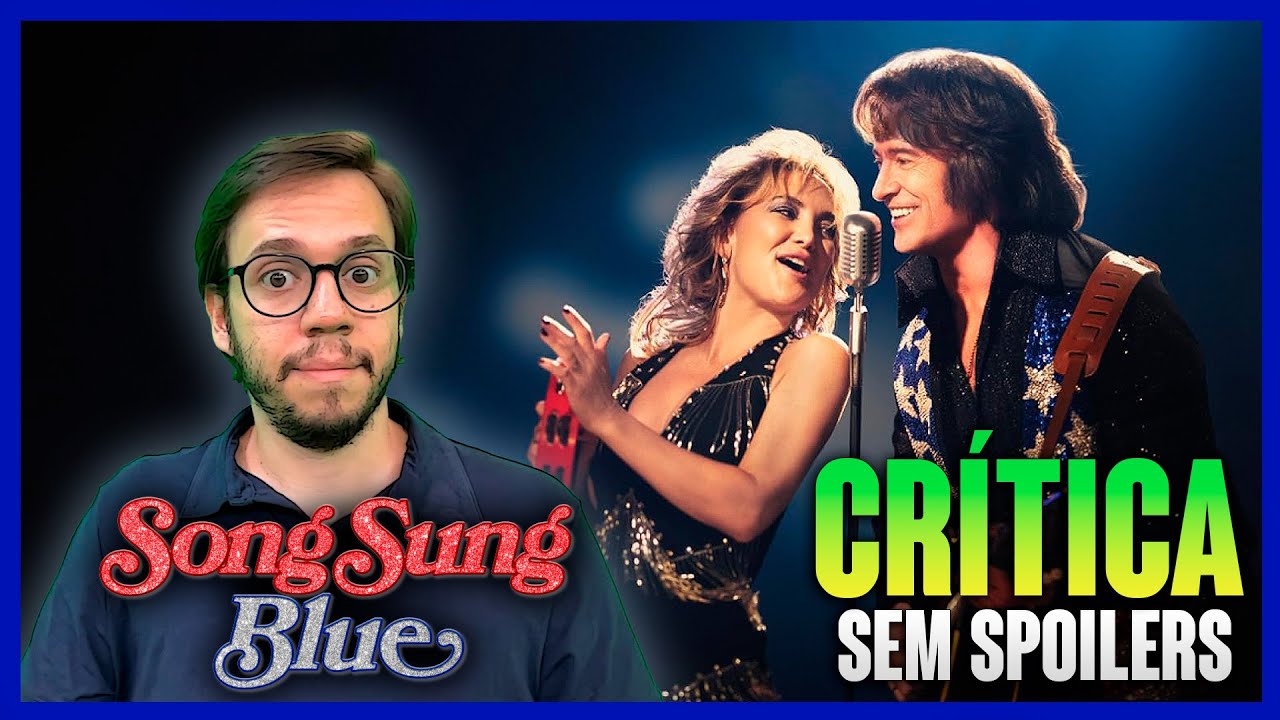 SONG SUNG BLUE: SONHO A DOIS - Hugh Jackman e Kate Hudson brilham em história real! (CRÍTICA)