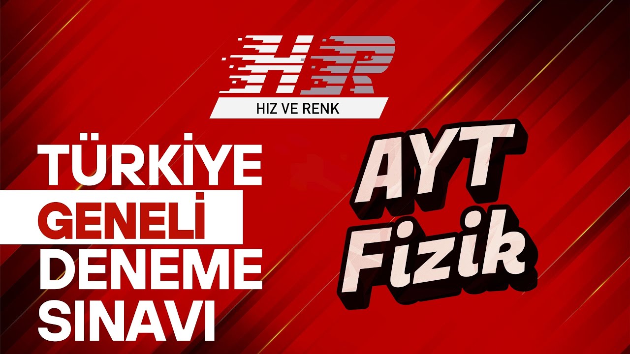 HIZ VE RENK TÜRKİYE GENELİ DENEMESİ AYT FİZİK VİDEO ÇÖZÜMLERİ