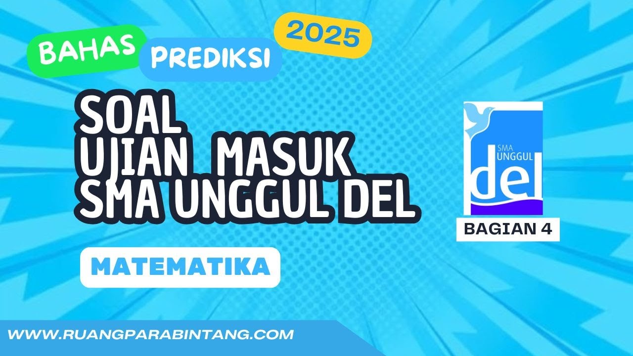 PREDIKSI SOAL UJIAN MASUK SMA UNGGUL DEL TAHUN 2025 Part 4