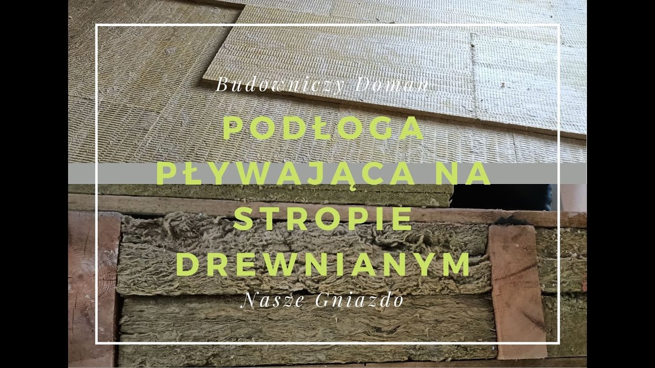 Podłoga pływająca na stropie drewnianym. Jak ocieplić strop drewniany cz.2.  Cena wełny pod wylewkę