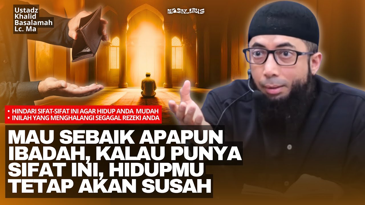 Hindari 3 Sifat Buruk Ini Agar Rezekimu Mudah & Lancar | Ustadz Khalid Basalamah