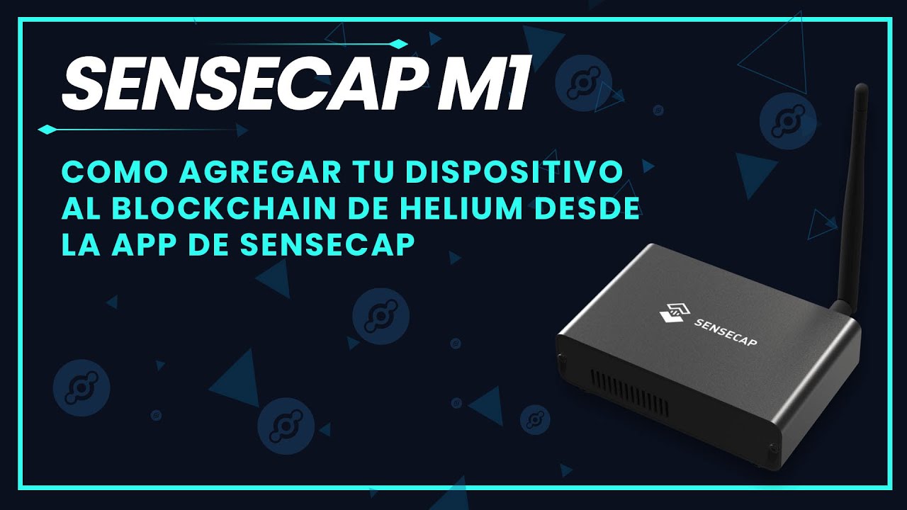 Como agregar tu dispositivo al blockchain de Helium desde la app de Sensecap