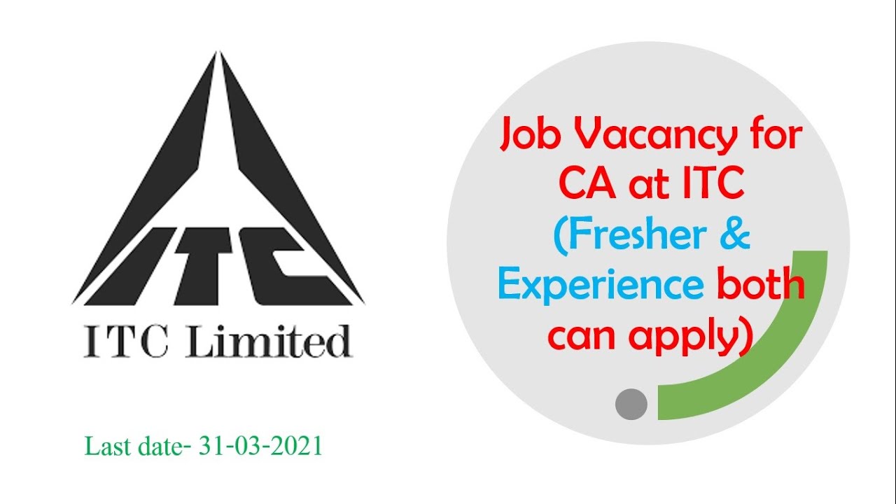 CA Fresher job at ITC Ltd| Fresher & Experience both can Apply| Last date -31-03-2021| Hurry