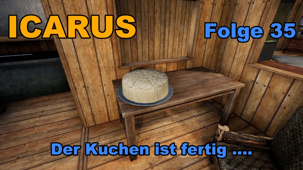 ICARUS #35-2026. Gameplay, Tipps und Tricks, Base Building. Kuchen ist fertig.😉