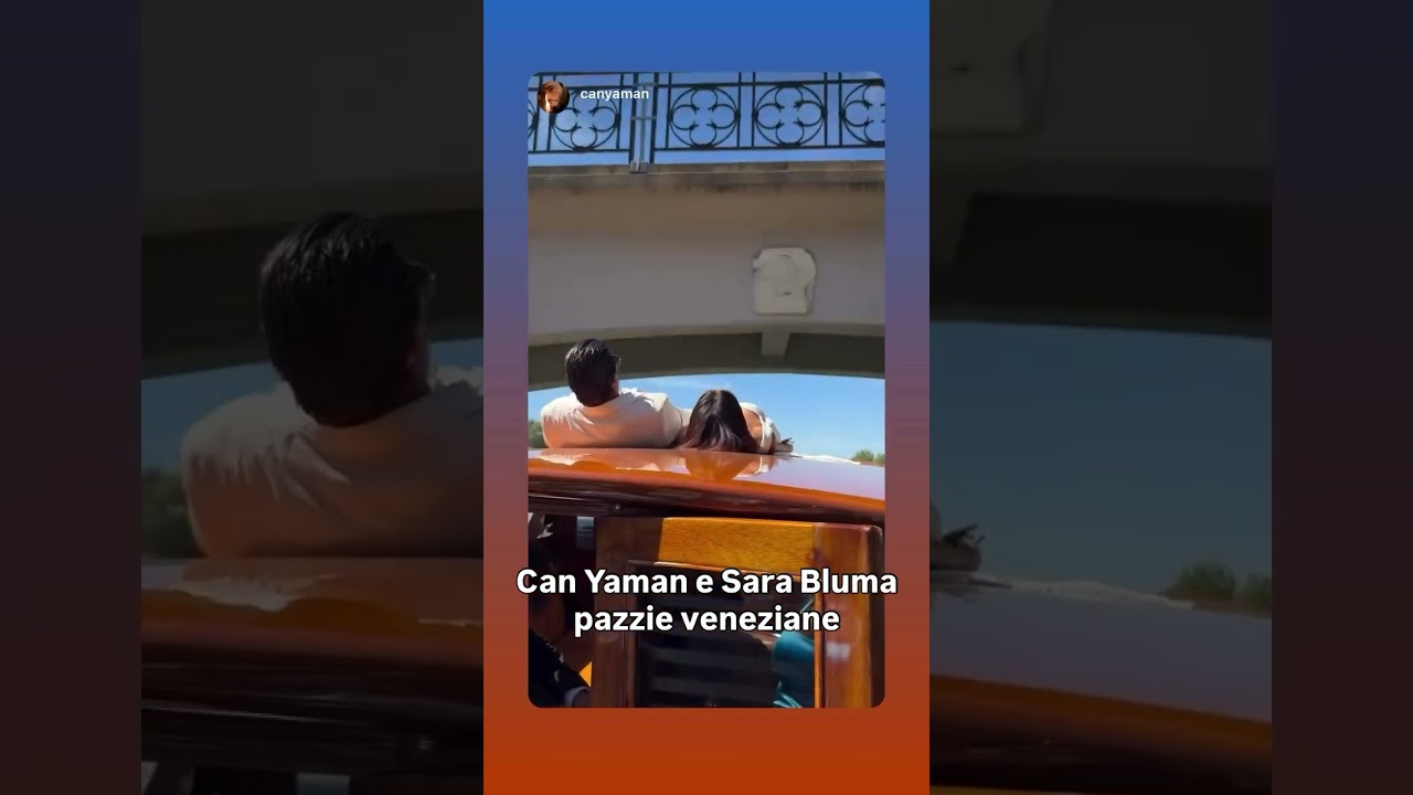 Can Yaman e Sara Bluma, pazzie veneziane
