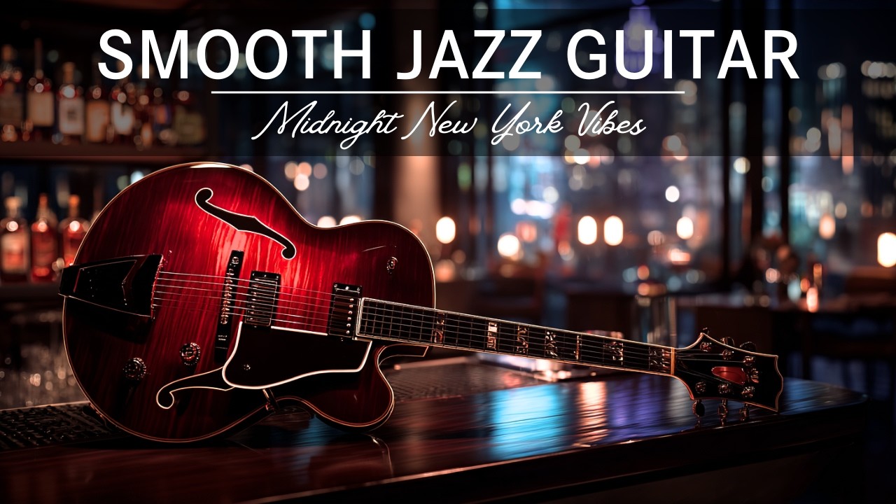 Late Night Smooth Jazz Guitar - NYC After Hours • Relaxing Music to Unwind