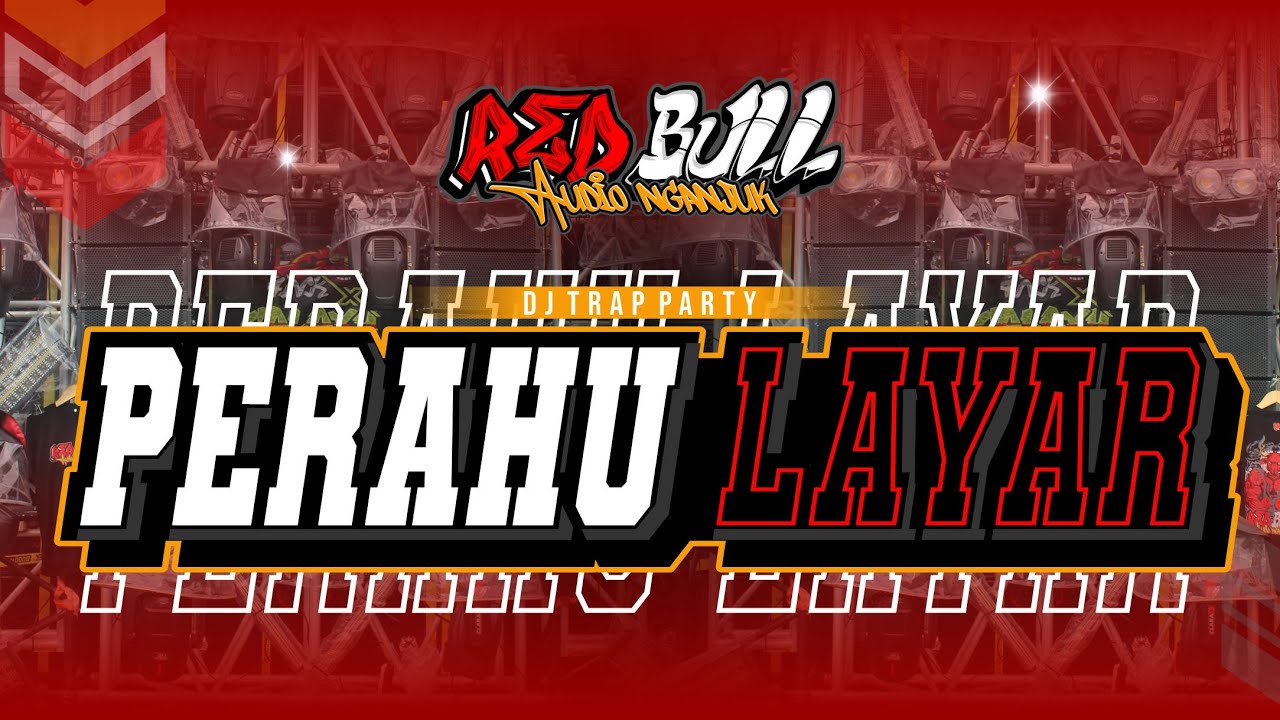 DJ TRAP PARTY PERAHU LAYAR || RED BULL AUDIO NGANJUK