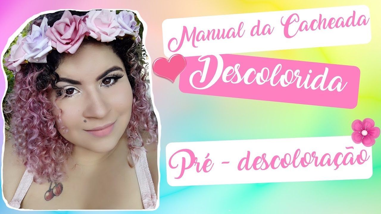 Pré - descoloração | Manual da Cacheada Descolorida