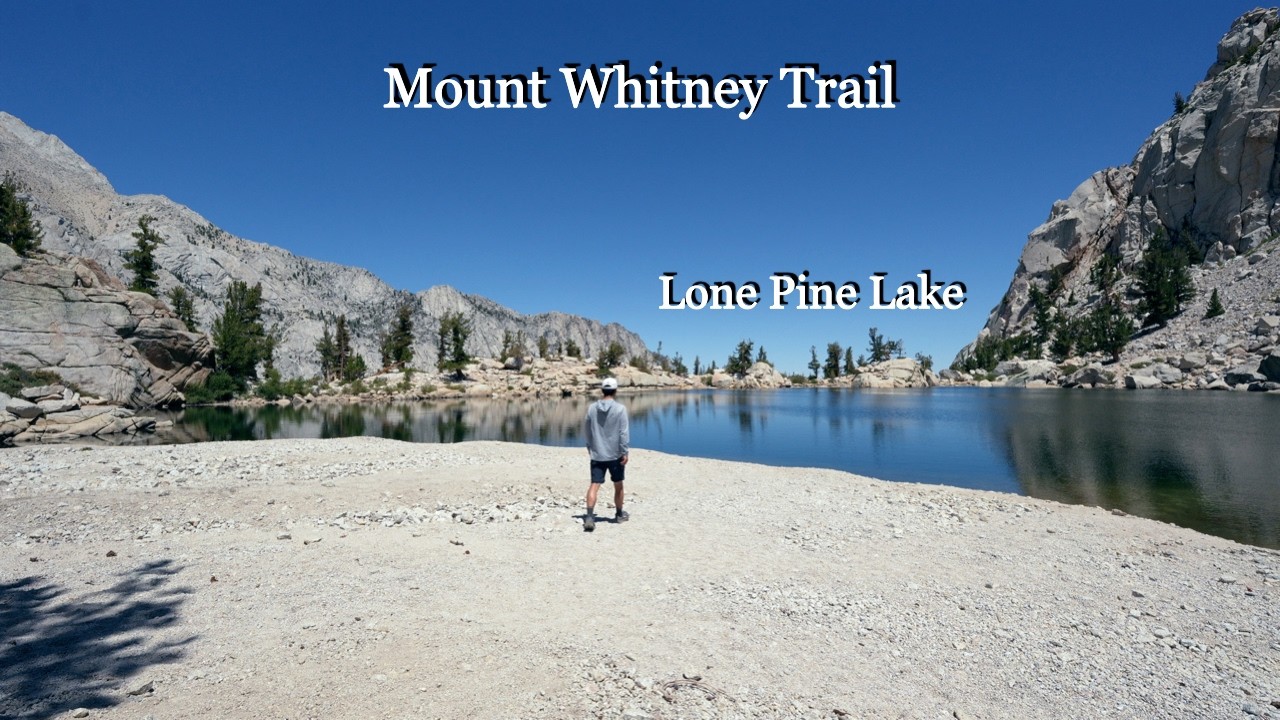 Mount Whitney Trail | Hike to Lone Pine Lake and Mount Whitney