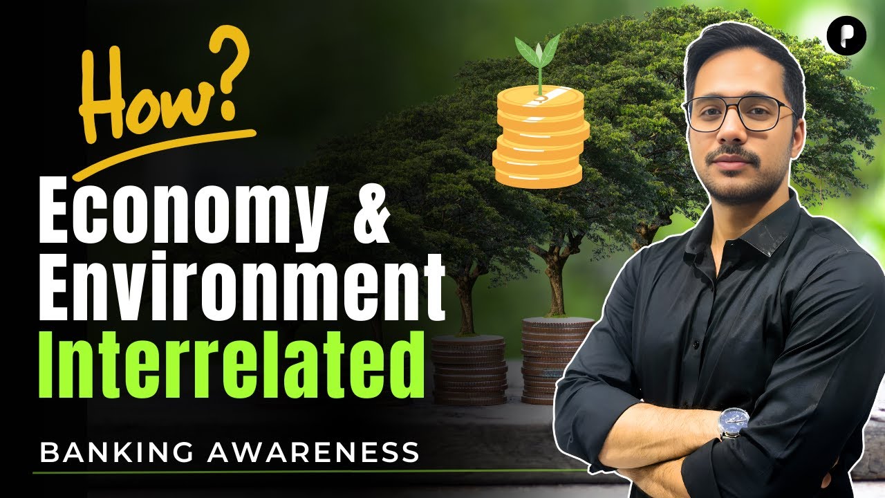 How do economy and environment are interrelated? | Banking Awareness | Economy & Environment Parcham
