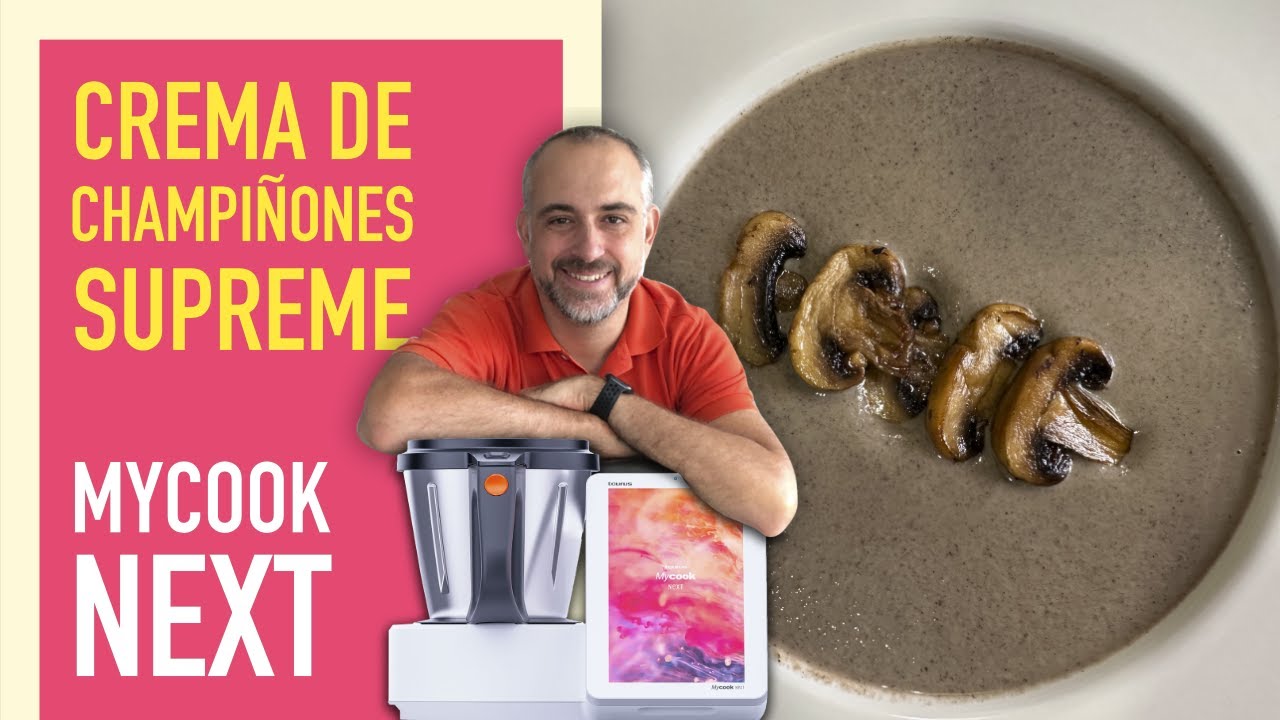 🍄 MyCOOK NEXT: CREMA de CHAMPIÑONES SUPREME | BENEFICIOS de USAR un ROBOT de COCINA