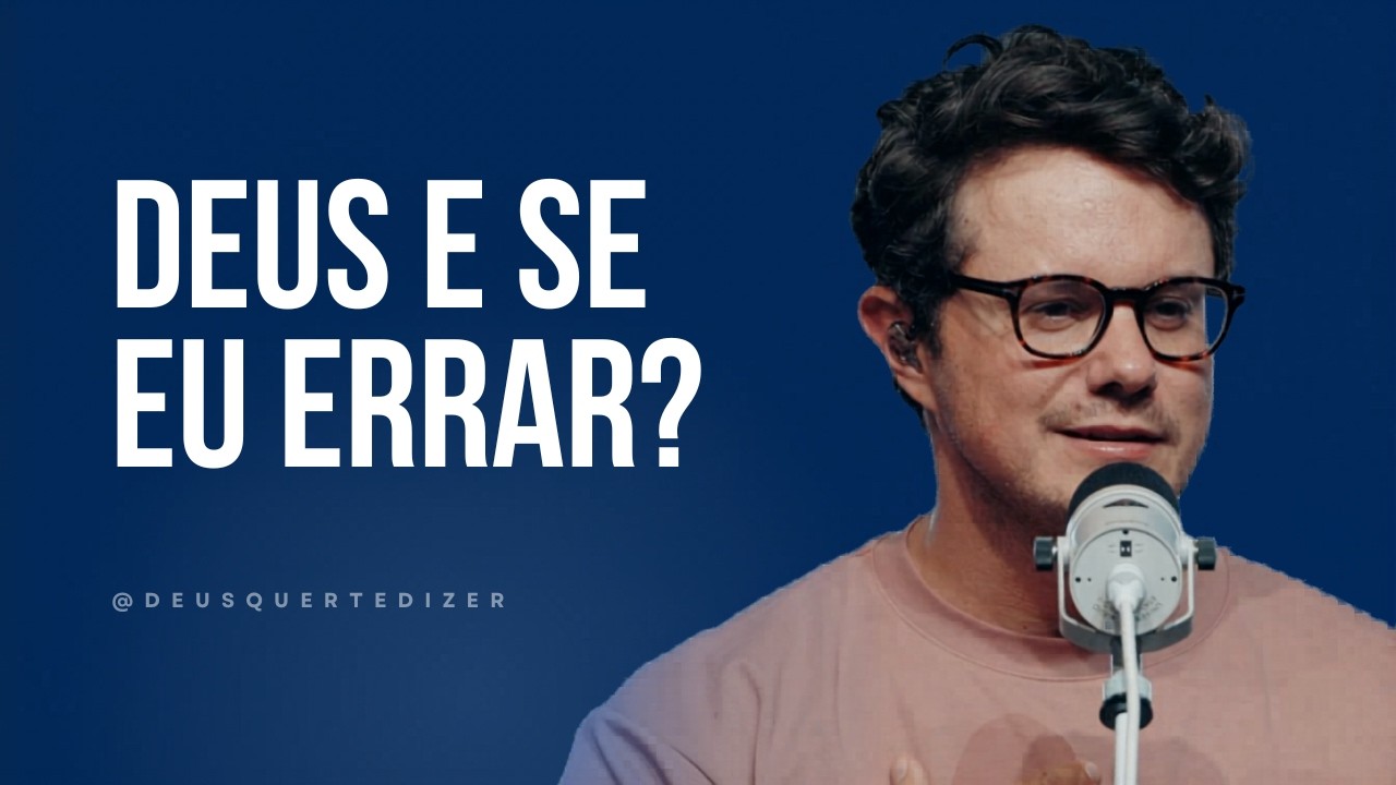 Deus, E Se Eu Tomar a Decisão Errada? | Deive Leonardo (Aprenda a Ouvir a Direção de Deus)