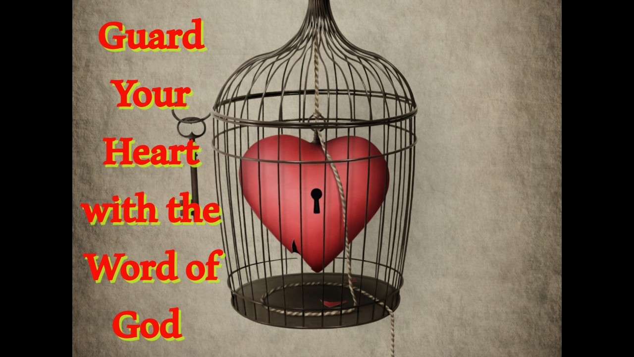 Guard Your Heart with the Word of God