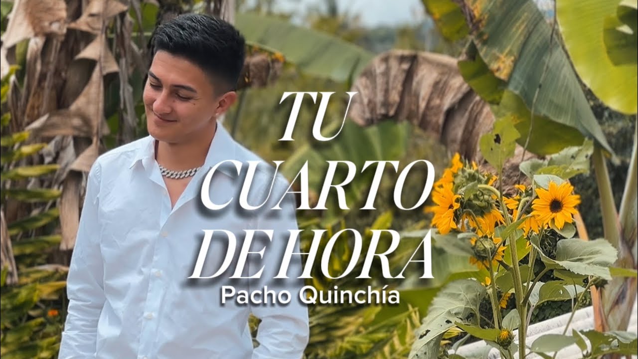 Pacho Quinch&iacute;a - Tu Cuarto De Hora | Cover