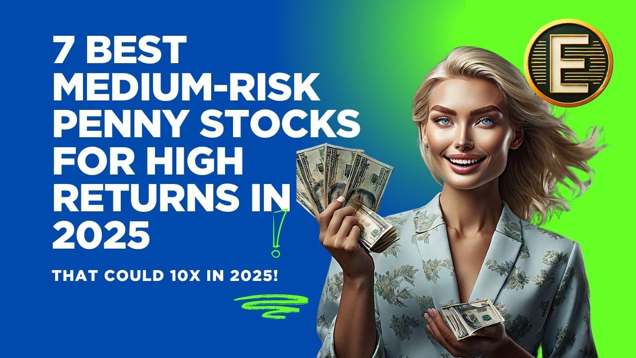 Best Medium-Risk Penny Stocks for High Returns in 2025