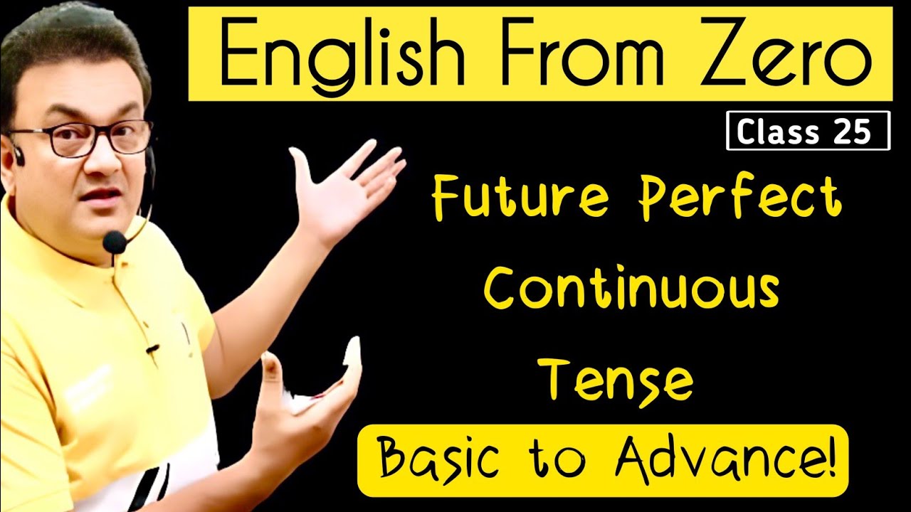 Tenses in English Grammar | Future Perfect Continuous Tense | English From Zero - Class 25 |