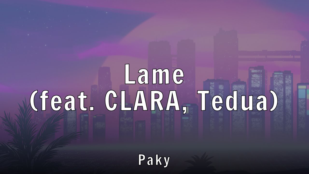 Paky - Lame (feat. CLARA, Tedua) (Lyrics)