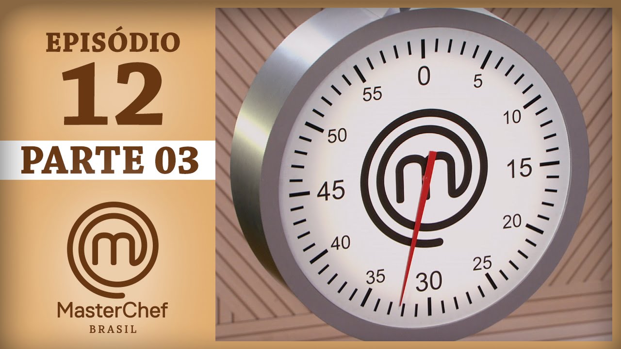 MASTERCHEF BRASIL (23/05/2017) | PARTE 3 | EP 12 | TEMP 04