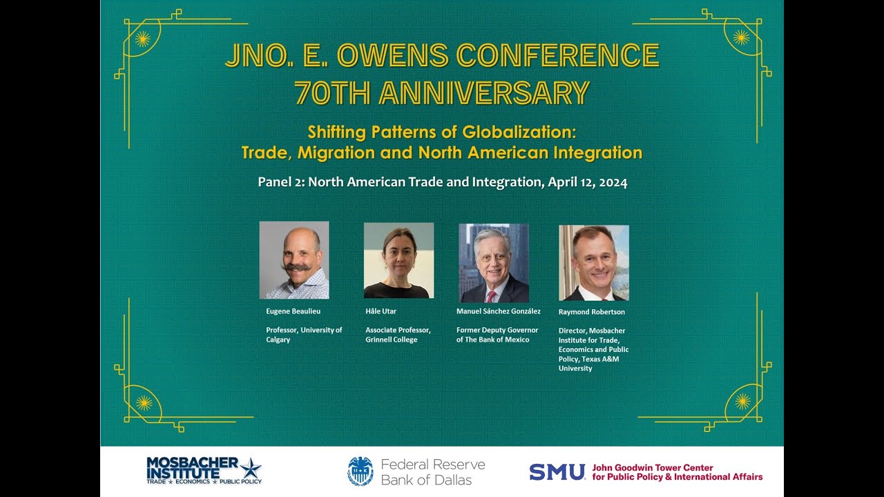 Owens 70th Anniv. Panel 2: North American Trade and Integration, April 12, 2024