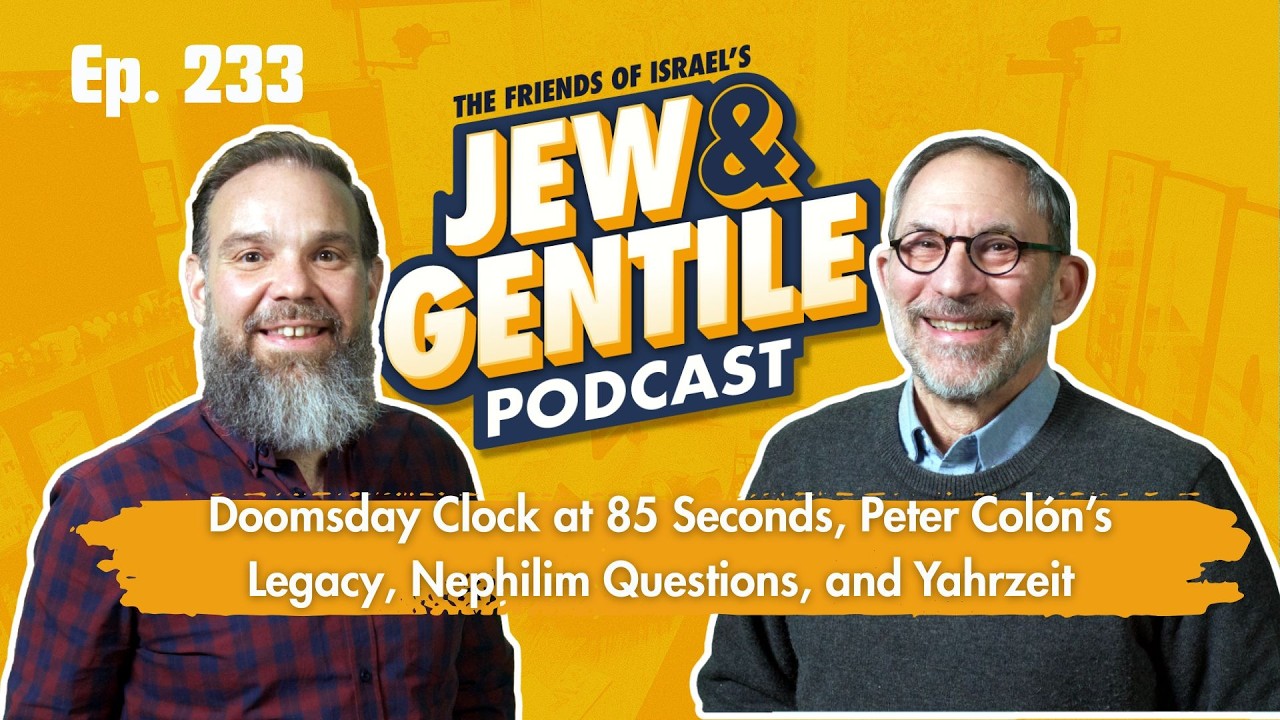 Doomsday Clock at 85 Seconds, Peter Colón’s Legacy, Nephilim Questions, and Yahrzeit (Episode #233)