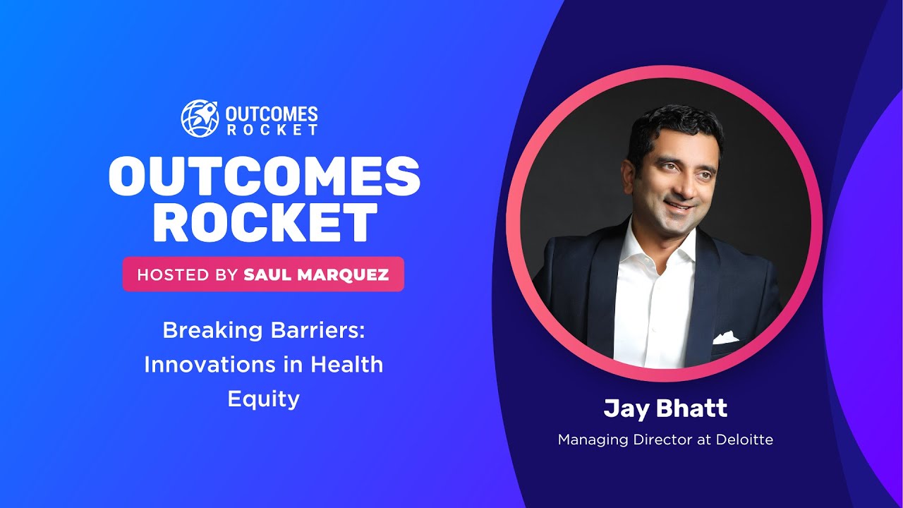Breaking Barriers: Innovations in Health Equity with Dr. Jay Bhatt, Managing Director at Deloitte