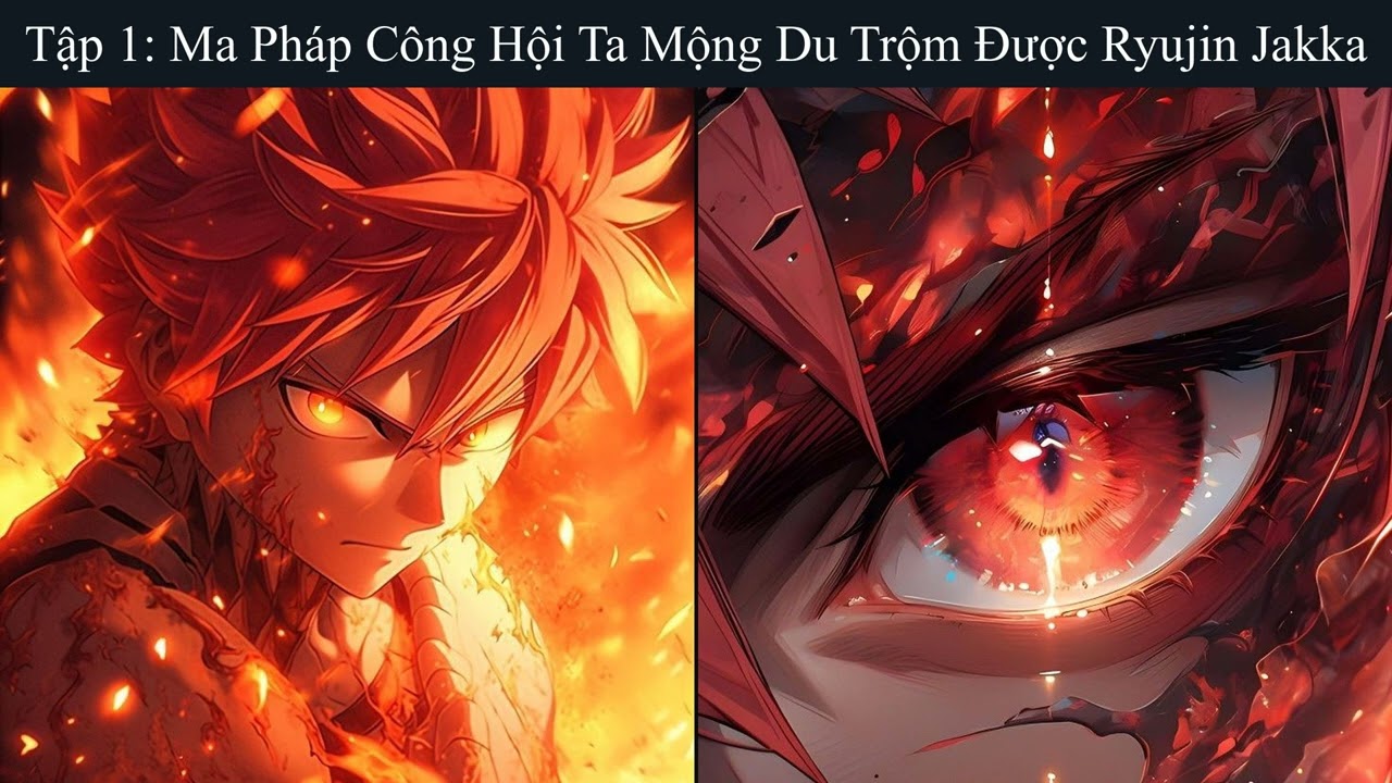 Tập 01: Ma Pháp Công Hội Ta Mộng Du Trộm Được Ryujin Jakka - Đồng Nhân