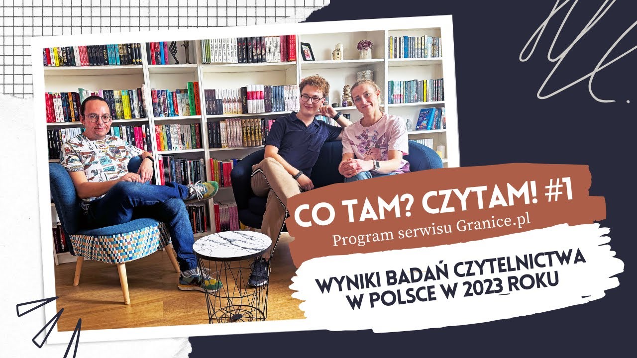 Wyniki badań czytelnictwa w Polsce 2023. Co tam? Czytam! Podcast serwisu Granice.pl