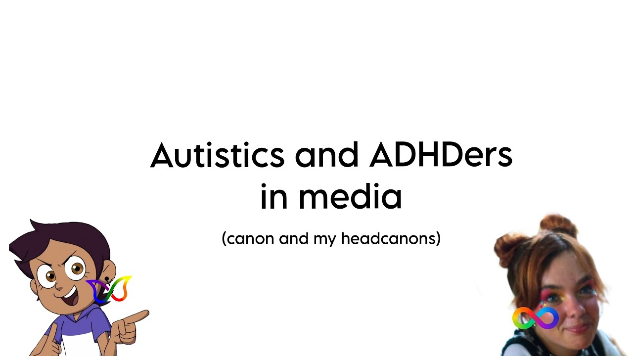 Autistics and ADHDers in media because I am and I wanted to do it.