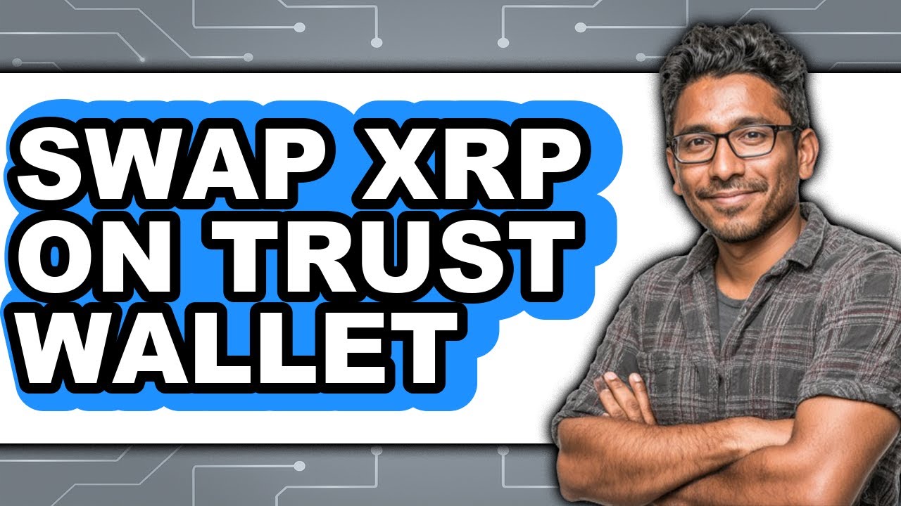 How To Swap XRP On Trust Wallet - Easy Guide