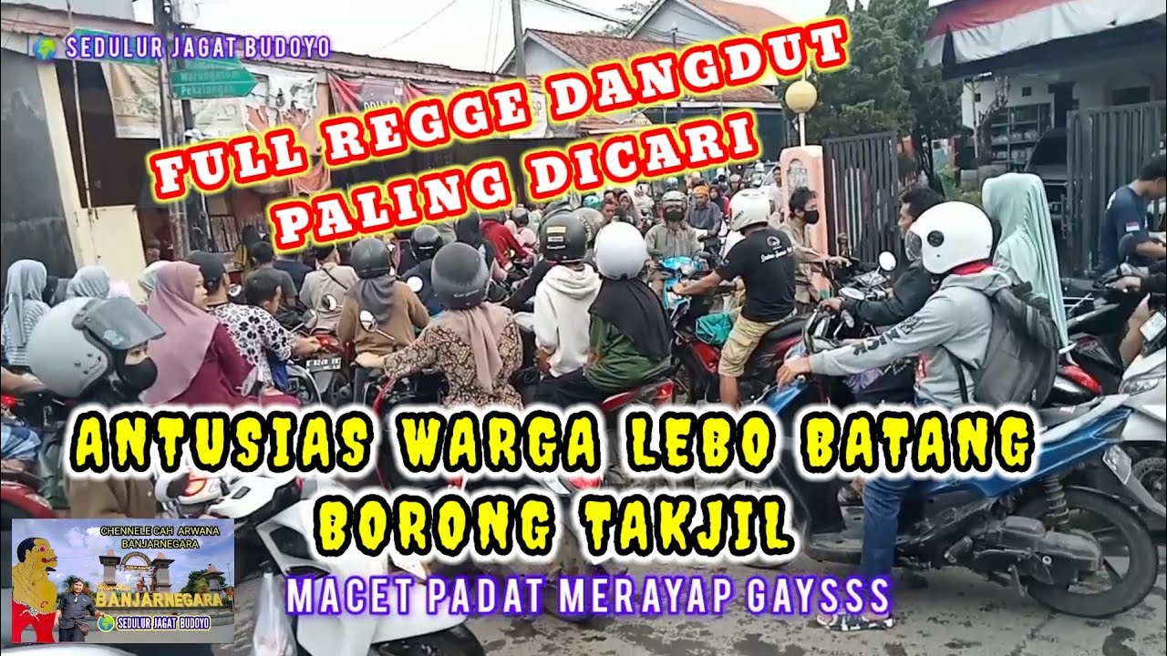 WARGA DESA LEBO BERBURU TAKJIL DISORE HARI‼️FUL REGE DANGDUT YG MEMBAHANA.‼️DESA LEBO WARUNGASEM