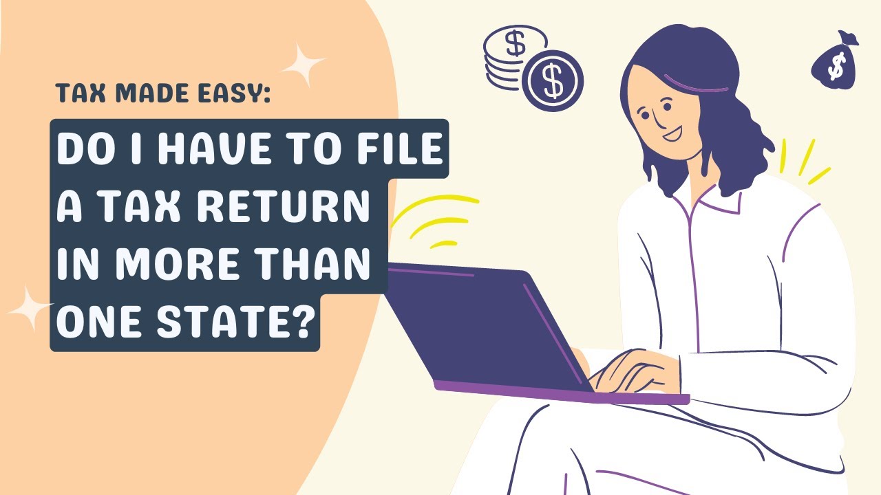 Tax Made Easy - Do I Have to File Tax in More Than 1 State?