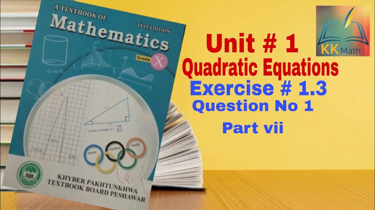 kpk board 10 class math unit 1 quadratic equations Exercise 1.3 question 1 part vii @KK Maths