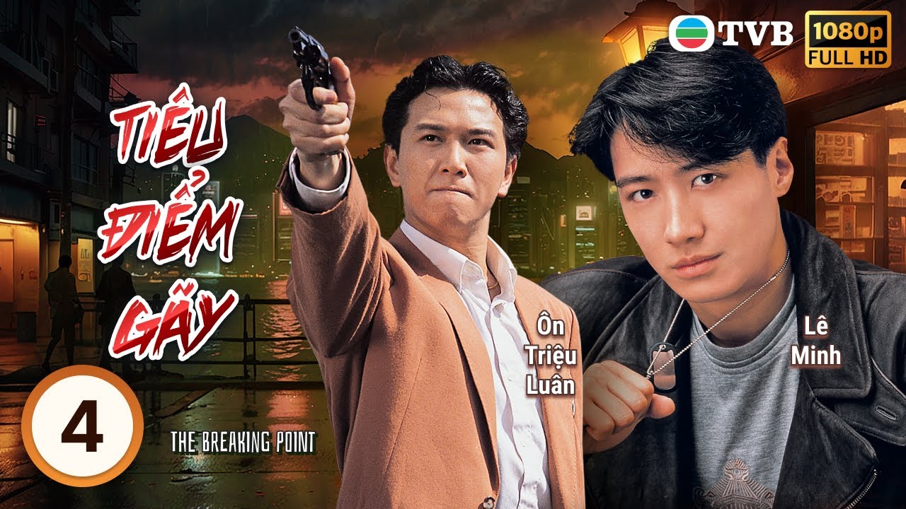 Phim TVB Lồng tiếng Tiêu Điểm Gãy (The Breaking Point) 4/40 | Lê Minh, Châu Hải My | 1991