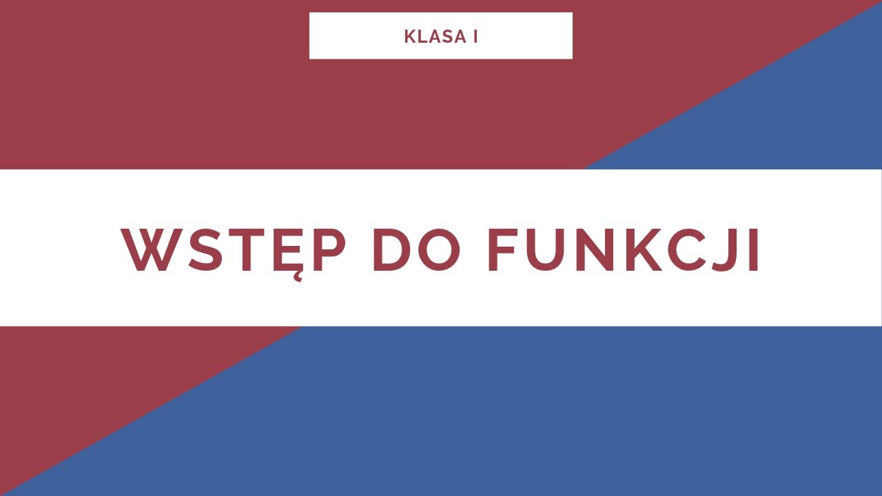Liceum. Klasa I. Wstęp do funkcji