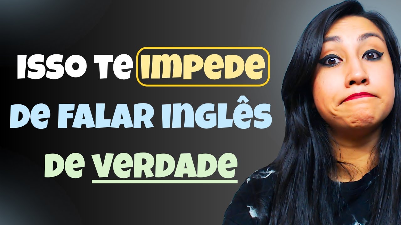 Seu Inglês Nunca Será Fluente Enquanto Você Não Entender Isso