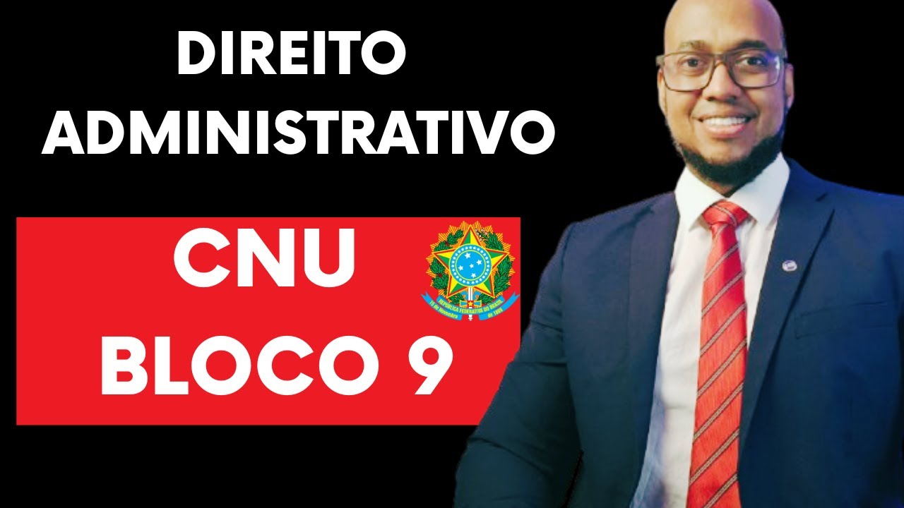CNU - Direito Administrativo - Aula 1 gratuita - Bloco 9